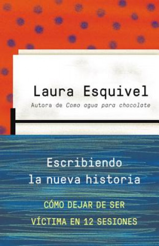 Buch Escribiendo la nueva historia Laura Esquivel