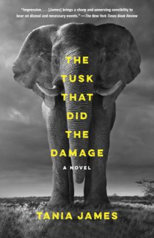 Könyv The Tusk That Did the Damage Tania James