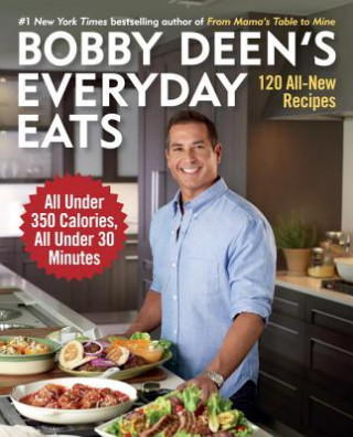 Könyv Bobby Deen's Everyday Eats Bobby Deen