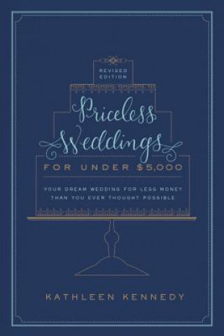 Carte Priceless Weddings for Under $5,000 Kathleen Kennedy