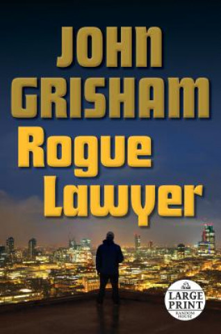 Kniha Rogue Lawyer John Grisham