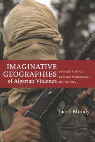 Book Imaginative Geographies of Algerian Violence Jacob Mundy