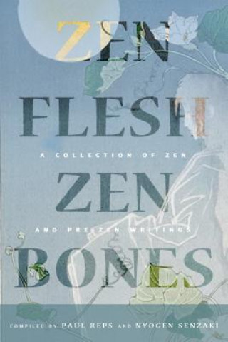 Könyv Zen Flesh, Zen Bones Paul Reps