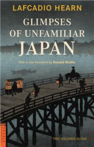 Könyv Glimpses of Unfamiliar Japan Lafcadio Hearn