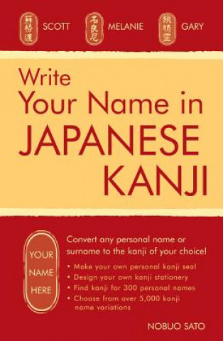Könyv Write Your Name in Japanese Kanji Nobuo Sato