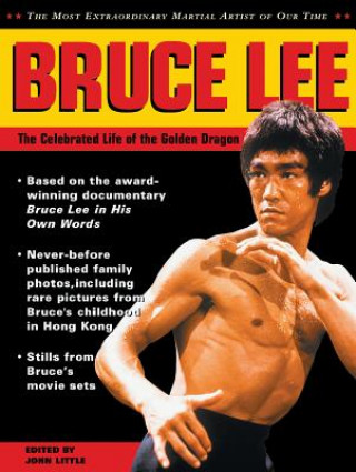 Kniha Bruce Lee: The Celebrated Life of the Golden Dragon John Little