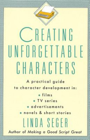 Könyv Creating Unforgettable Characters Linda Seger