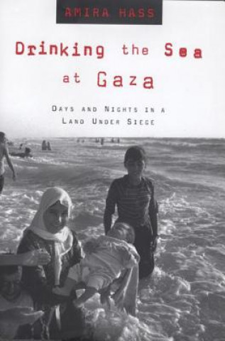 Book Drinking the Sea at Gaza Amira Hass