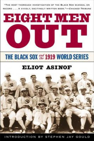 Könyv Eight Men out: the Black Sox and the 1919 World Series Eliot Asinof