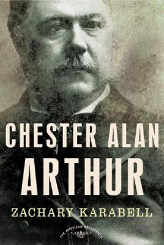 Könyv Chester Alan Arthur Zachary Karabell