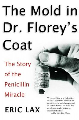 Książka Mold in Dr Florey's Coat, The: The Story of the Penicillin M iracle Eric Lax