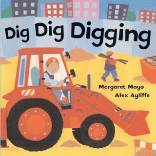 Kniha DIG DIG DIGGING Margaret Mayo