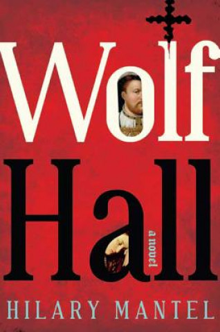 Knjiga Wolf Hall Hilary Mantel