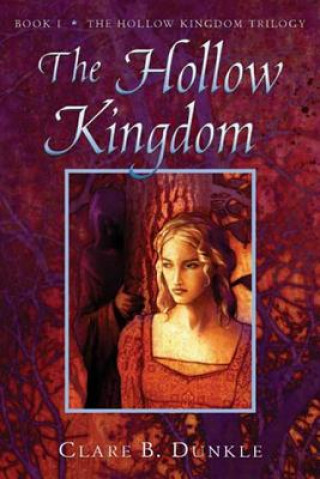 Knjiga Hollow Kingdom Clare B. Dunkle