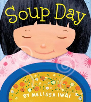 Carte SOUP DAY A PICTURE BOOK Melissa Iwai