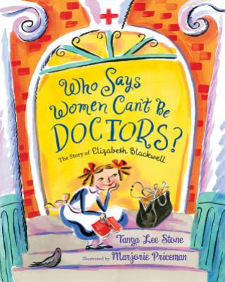Книга WHO SAYS WOMEN CANT BE DOCTORS Tanya Lee Stone