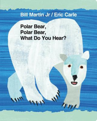 Kniha Polar Bear, Polar Bear, What Do You Hear? Bill Martin