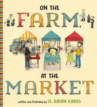Könyv On the Farm, at the Market G. Brian Karas