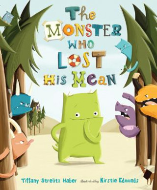 Carte The Monster Who Lost His Mean Tiffany Strelitz Haber