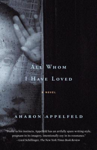 Carte All Whom I Have Loved Aharon Appelfeld