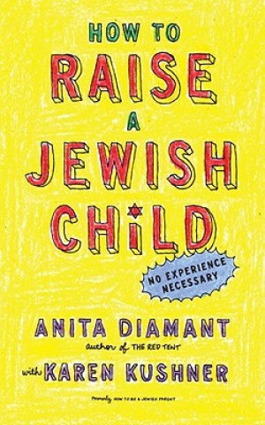 Kniha How to Raise a Jewish Child Anita Diamant