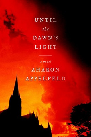 Kniha Until the Dawn's Light Aharon Appelfeld