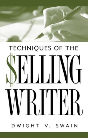 Kniha Techniques of the Selling Writer Dwight V. Swain
