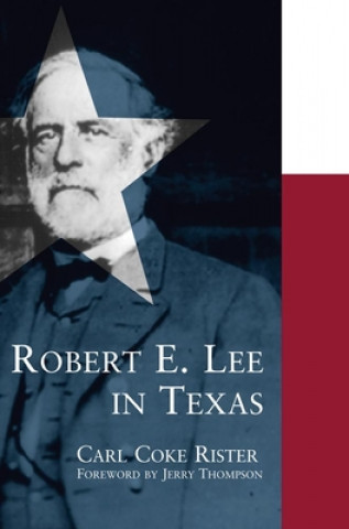 Carte Robert E. Lee in Texas Carl Coke Rister