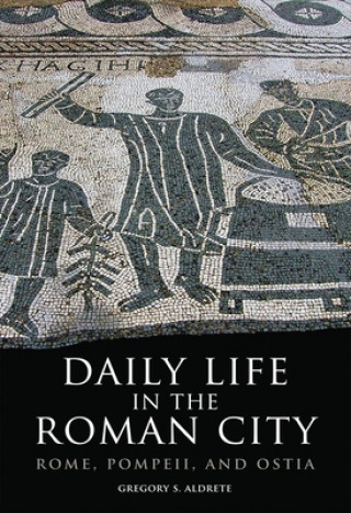 Könyv Daily Life in the Roman City Gregory S. Aldrete