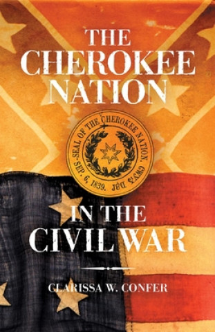 Könyv Cherokee Nation in the Civil War Clarissa W. Confer