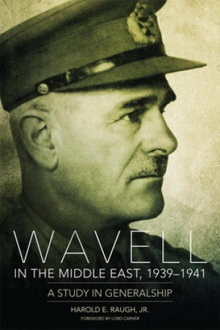 Könyv Wavell in the Middle East, 1939-1941 Harold E. Raugh