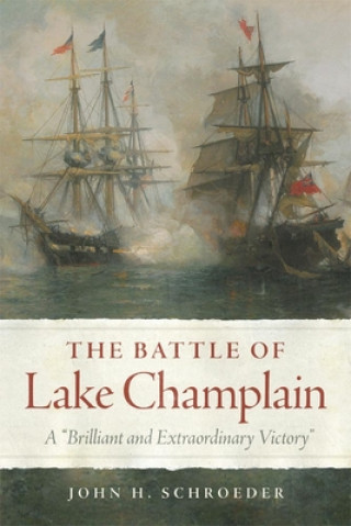 Книга Battle of Lake Champlain John H. Schroeder