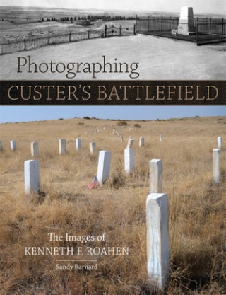 Książka Photographing Custer's Battlefield Sandy Barnard