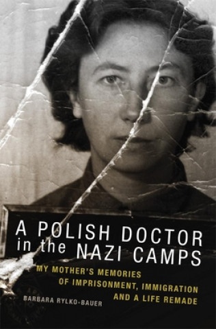 Libro Polish Doctor in the Nazi Camps Barbara Rylko-Bauer