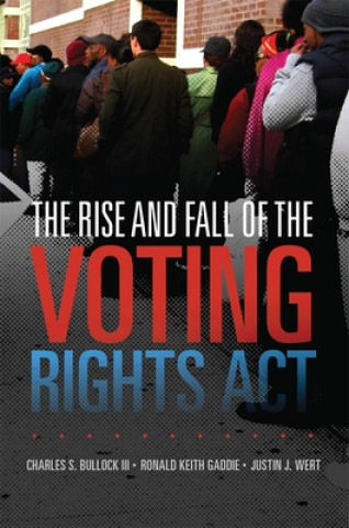 Kniha Rise and Fall of the Voting Rights Act Charles S. Bullock
