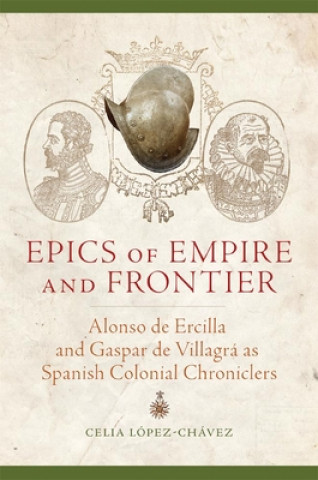 Kniha Epics of Empire and Frontier Celia López-chávez