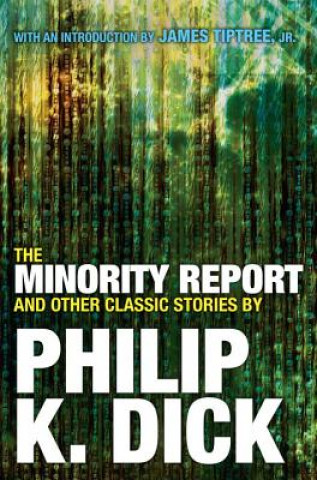 Kniha The Minority Report and Other Classic Stories Philip K. Dick