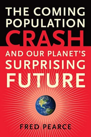 Kniha The Coming Population Crash Fred Pearce