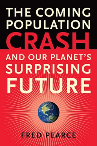 Knjiga The Coming Population Crash Fred Pearce