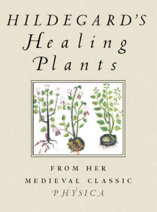 Kniha Hildegard's Healing Plants Hildegard Von Bingen