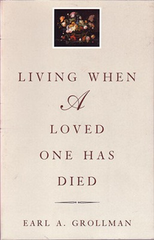 Kniha Living When a Loved One Has Died Earl A. Grollman
