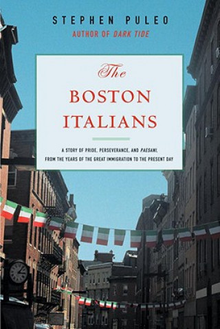 Книга The Boston Italians Stephen Puleo