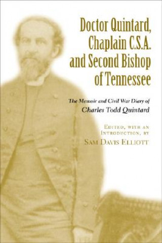 Book Doctor Quintard, Chaplain C.S.A. and Second Bishop of Tennessee Charles Todd Quintard