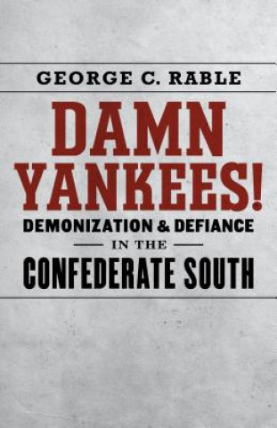 Kniha Damn Yankees! George C. Rable