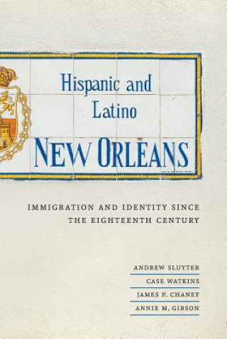 Knjiga Hispanic and Latino New Orleans Andrew Sluyter