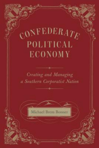 Könyv Confederate Political Economy Michael Brem Bonner