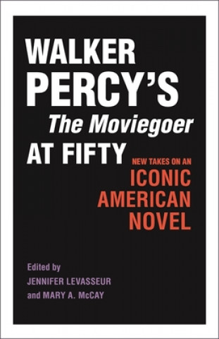 Book Walker Percy's The Moviegoer at Fifty Jennifer Levasseur