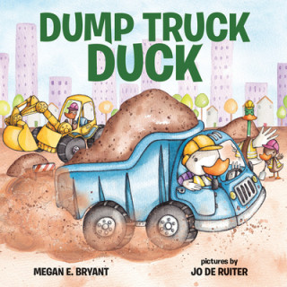 Carte Dump Truck Duck Megan E. Bryant