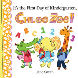 Knjiga It's First Day of Kindergarten Chloe Zoe Jane Smith