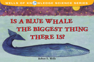 Książka Is The Blue Whale The Biggest Thing? Robert E. Wells